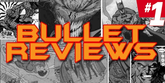 Bullet Reviews #1